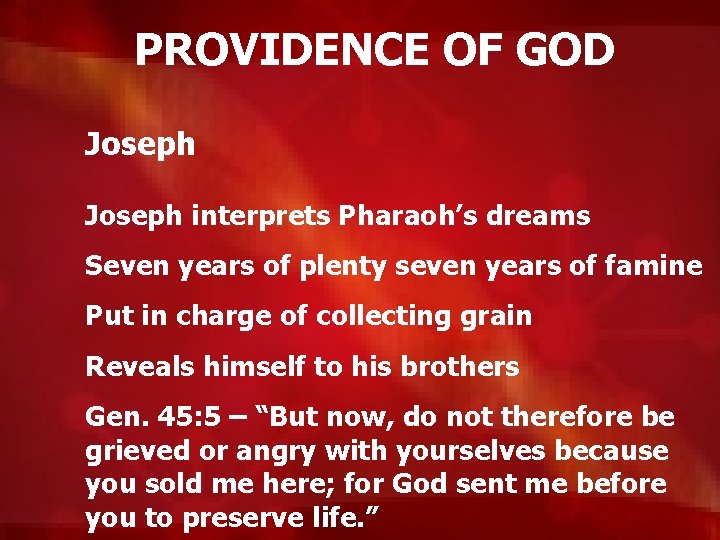 PROVIDENCE OF GOD Joseph interprets Pharaoh’s dreams Seven years of plenty seven years of