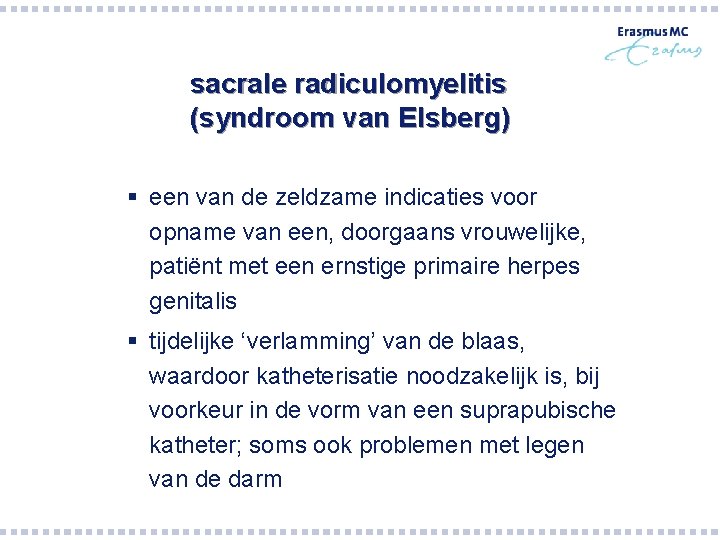 sacrale radiculomyelitis (syndroom van Elsberg) § een van de zeldzame indicaties voor opname van sacrale radiculomyelitis (syndroom van Elsberg) § een van de zeldzame indicaties voor opname van
