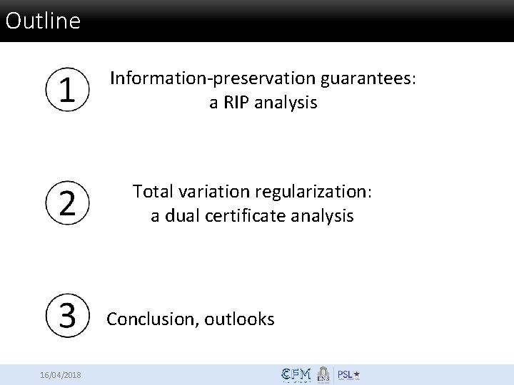 Outline Information-preservation guarantees: a RIP analysis Total variation regularization: a dual certificate analysis Conclusion,