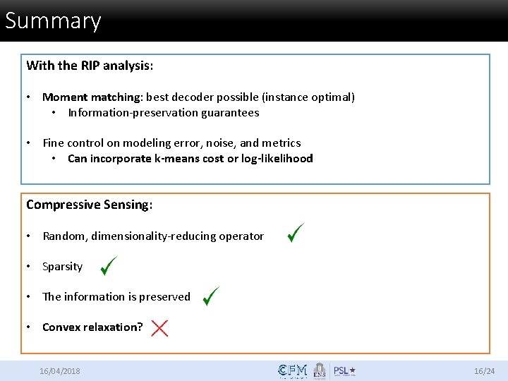 Summary With the RIP analysis: • Moment matching: best decoder possible (instance optimal) •