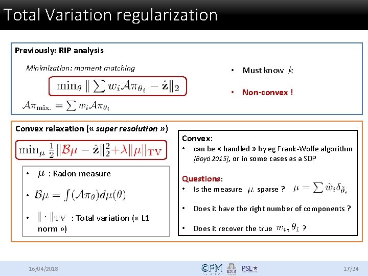 Total Variation regularization Previously: RIP analysis Minimization: moment matching Convex relaxation ( « super