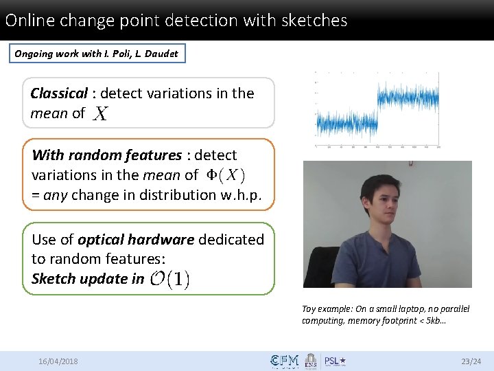 Online change point detection with sketches Ongoing work with I. Poli, L. Daudet Classical