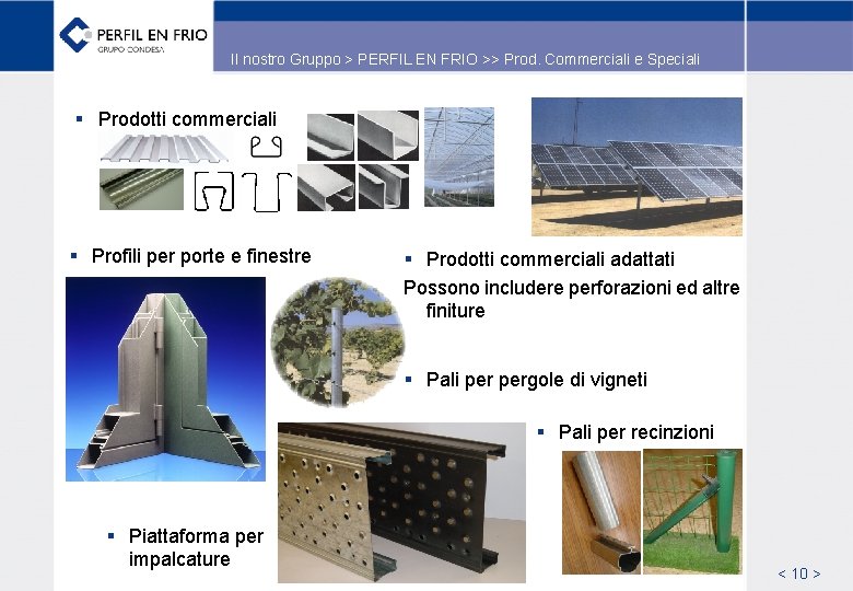 Il nostro Gruppo > PERFIL EN FRIO >> Prod. Commerciali e Speciali § Prodotti