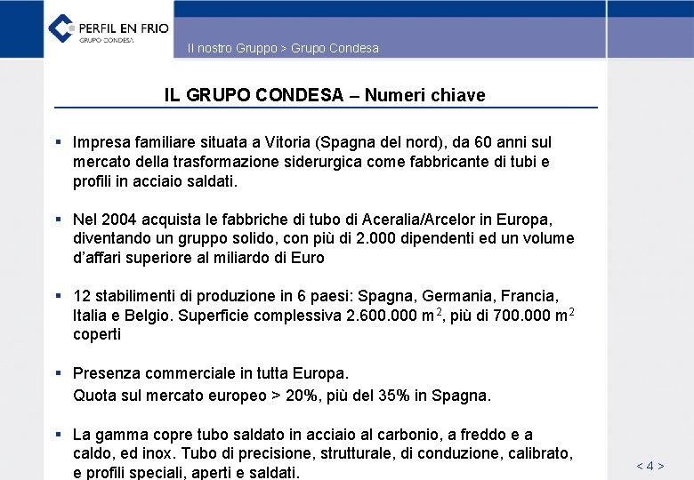 Il nostro Gruppo > Grupo Condesa IL GRUPO CONDESA – Numeri chiave § Impresa