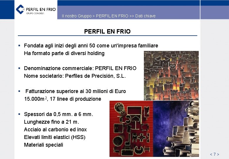 Il nostro Gruppo > PERFIL EN FRIO >> Dati chiave PERFIL EN FRIO §