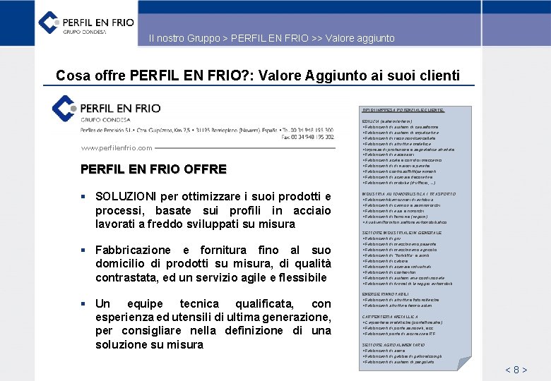Il nostro Gruppo > PERFIL EN FRIO >> Valore aggiunto Cosa offre PERFIL EN