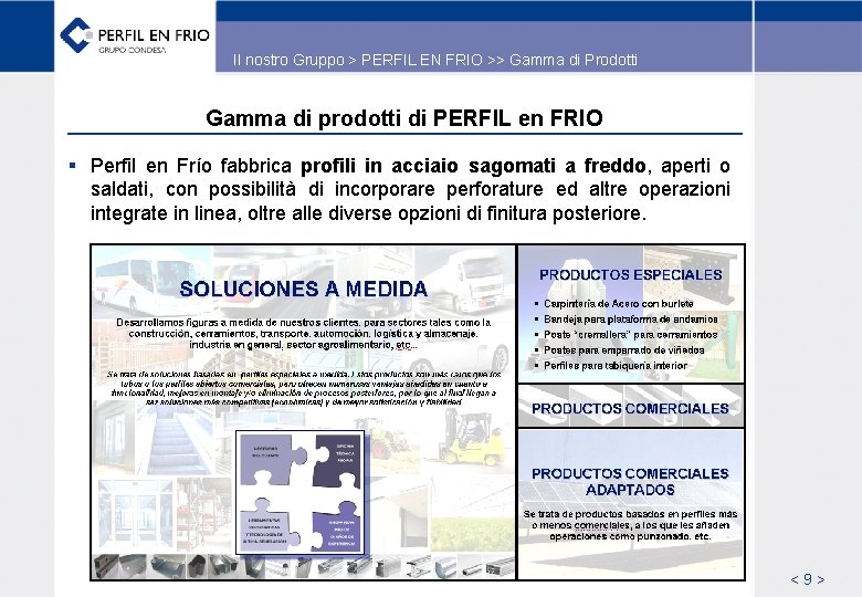 Il nostro Gruppo > PERFIL EN FRIO >> Gamma di Prodotti Gamma di prodotti