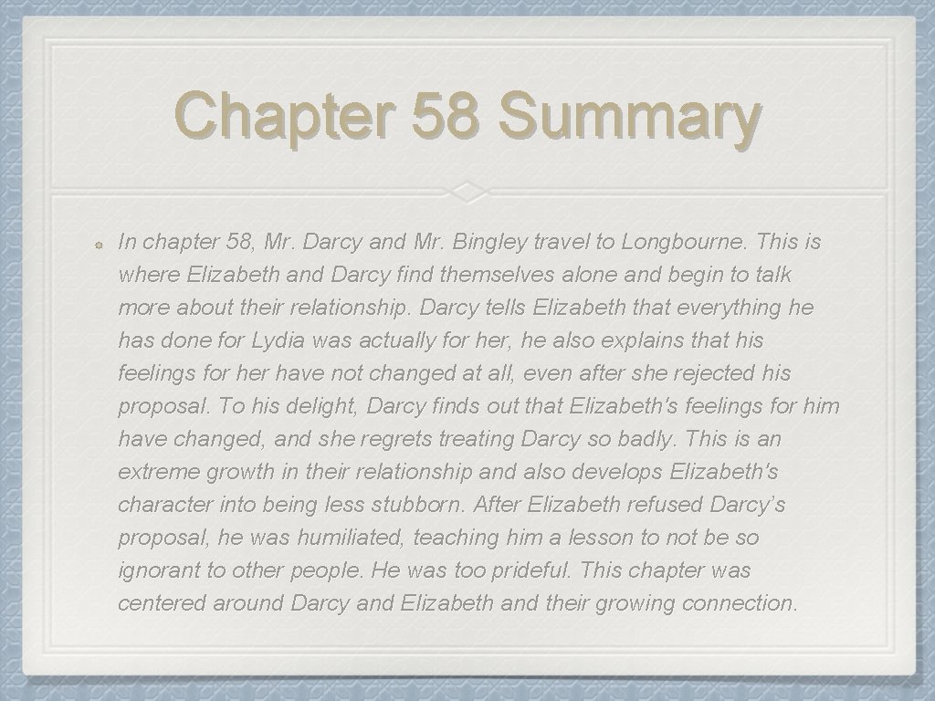 Chapter 58 Summary In chapter 58, Mr. Darcy and Mr. Bingley travel to Longbourne.