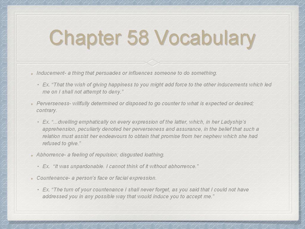 Chapter 58 Vocabulary Inducement- a thing that persuades or influences someone to do something.