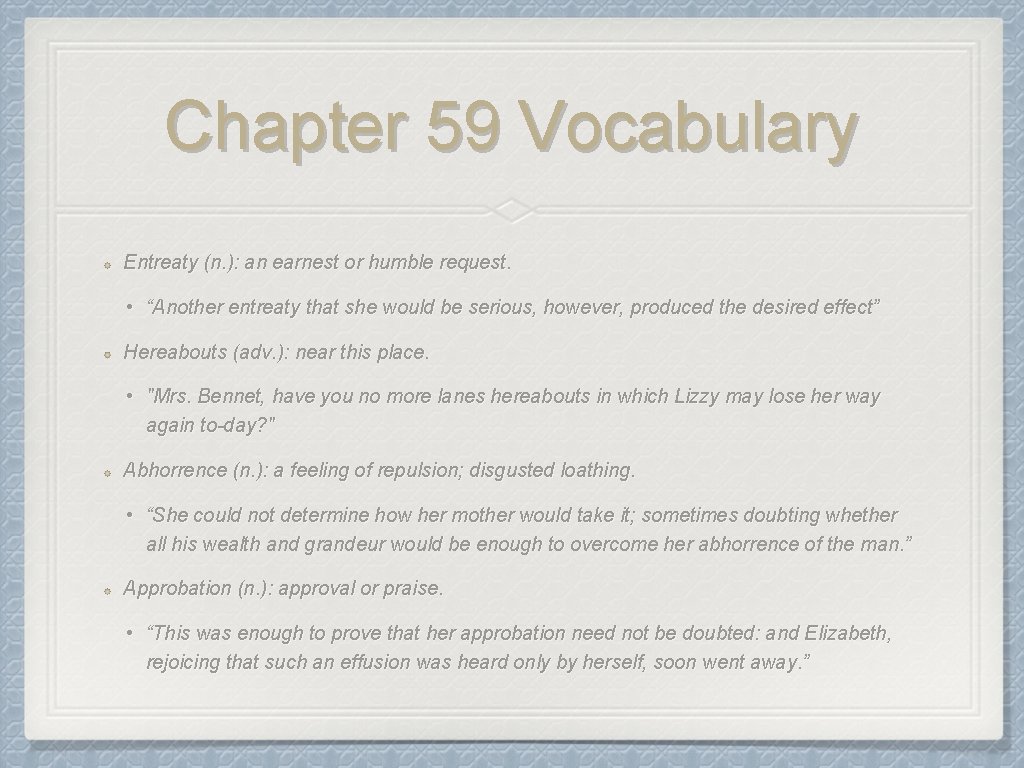 Chapter 59 Vocabulary Entreaty (n. ): an earnest or humble request. • “Another entreaty