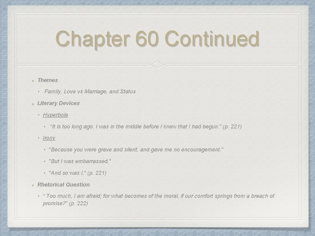 Chapter 60 Continued Themes • Family, Love vs Marriage, and Status Literary Devices •