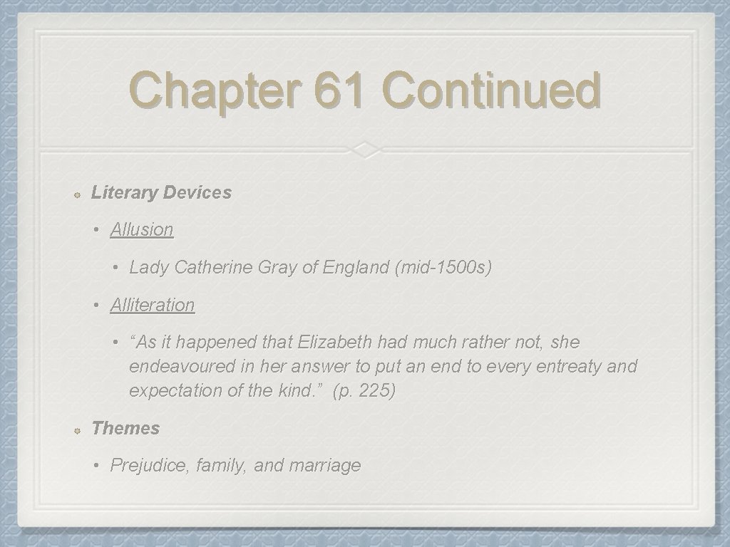 Chapter 61 Continued Literary Devices • Allusion • Lady Catherine Gray of England (mid-1500