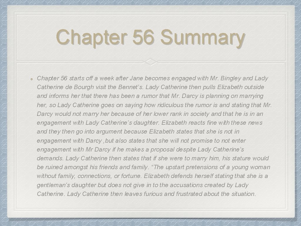 Chapter 56 Summary Chapter 56 starts off a week after Jane becomes engaged with