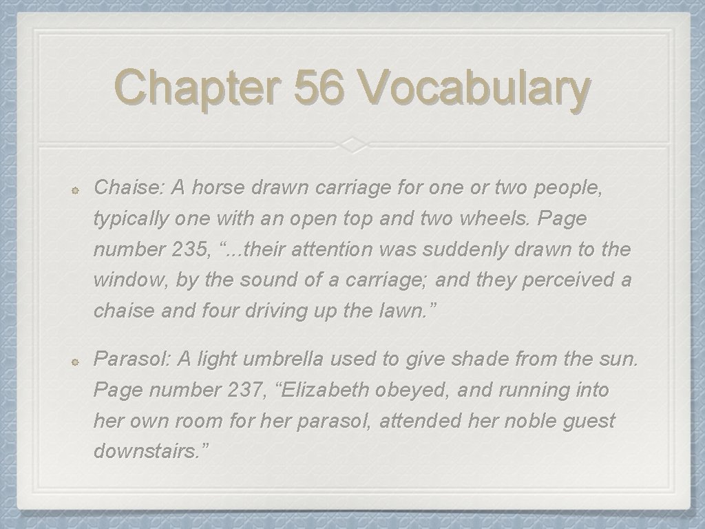Chapter 56 Vocabulary Chaise: A horse drawn carriage for one or two people, typically