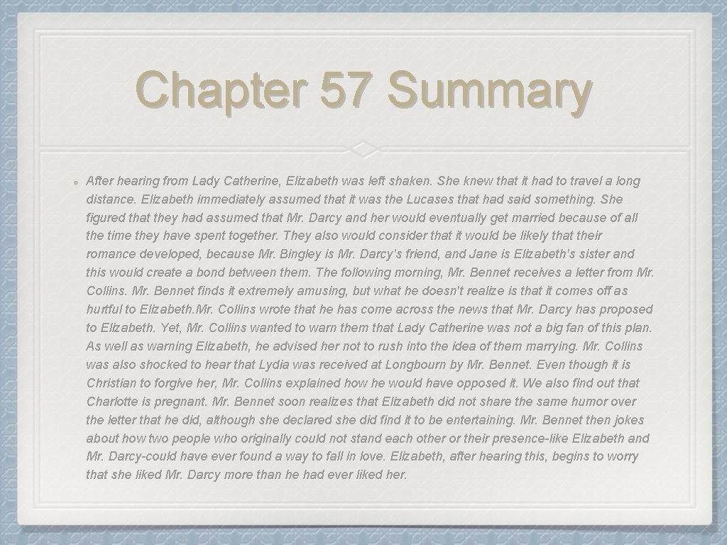 Chapter 57 Summary After hearing from Lady Catherine, Elizabeth was left shaken. She knew