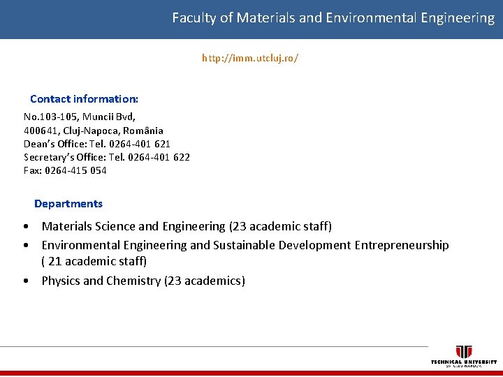 Faculty of Materials and Environmental Engineering http: //imm. utcluj. ro/ Contact information: No. 103