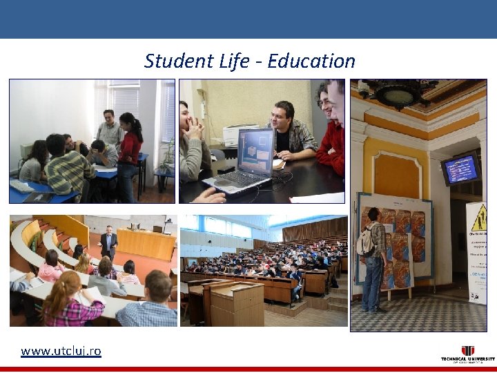 Student Life - Education www. utcluj. ro 