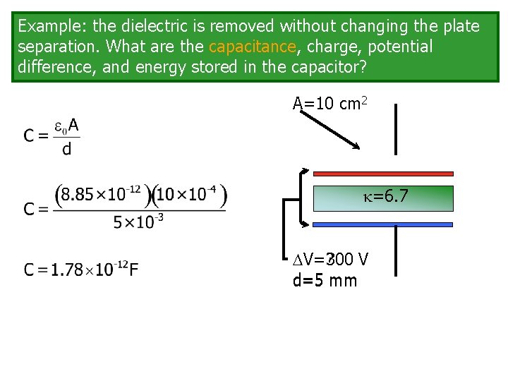 Example: the dielectric is removed without changing the plate separation. What are the capacitance,