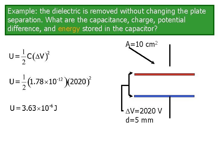 Example: the dielectric is removed without changing the plate separation. What are the capacitance,