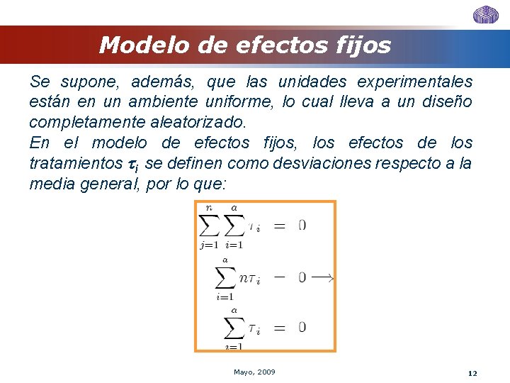 Modelo de efectos fijos Se supone, además, que las unidades experimentales están en un Modelo de efectos fijos Se supone, además, que las unidades experimentales están en un