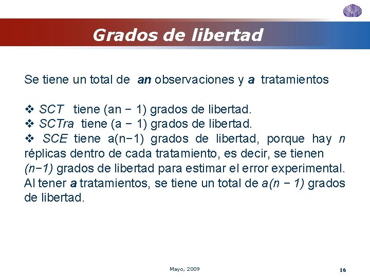 Grados de libertad Se tiene un total de an observaciones y a tratamientos v Grados de libertad Se tiene un total de an observaciones y a tratamientos v