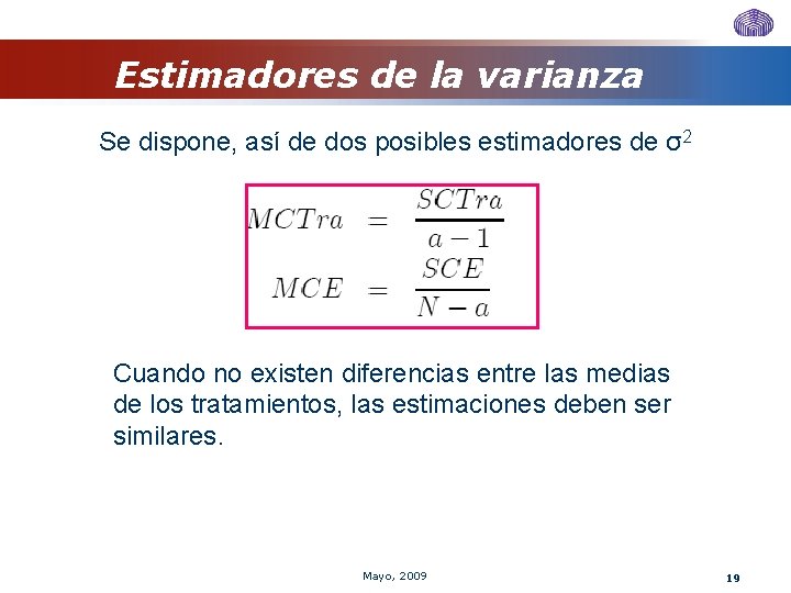 Estimadores de la varianza Se dispone, así de dos posibles estimadores de σ2 Cuando Estimadores de la varianza Se dispone, así de dos posibles estimadores de σ2 Cuando