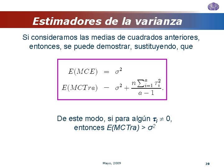 Estimadores de la varianza Si consideramos las medias de cuadrados anteriores, entonces, se puede Estimadores de la varianza Si consideramos las medias de cuadrados anteriores, entonces, se puede