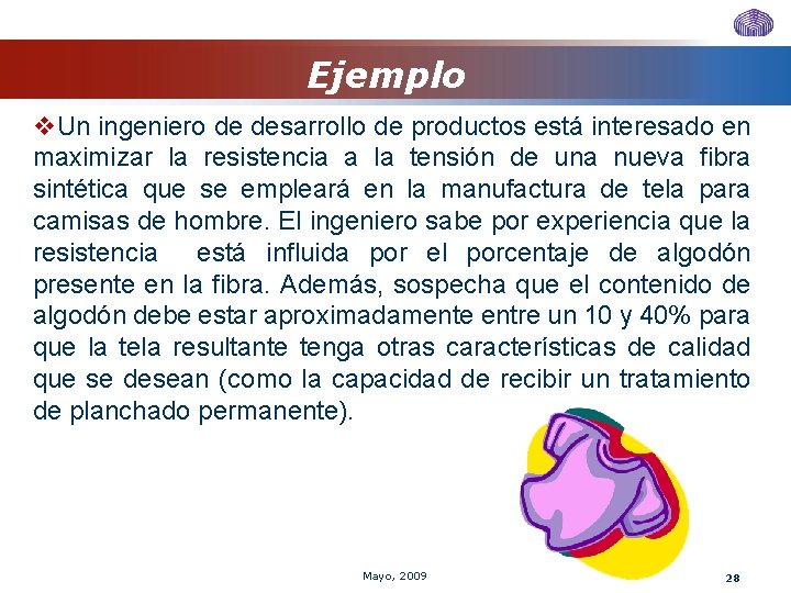 Ejemplo v. Un ingeniero de desarrollo de productos está interesado en maximizar la resistencia Ejemplo v. Un ingeniero de desarrollo de productos está interesado en maximizar la resistencia