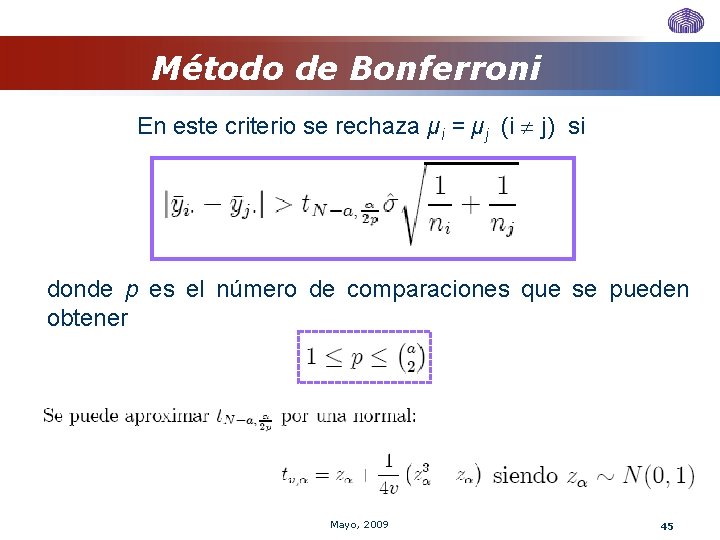Método de Bonferroni En este criterio se rechaza μi = μj (i j) si Método de Bonferroni En este criterio se rechaza μi = μj (i j) si