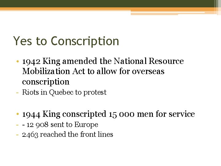 Yes to Conscription • 1942 King amended the National Resource Mobilization Act to allow