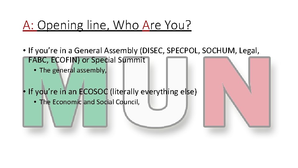 A: Opening line, Who Are You? • If you’re in a General Assembly (DISEC,