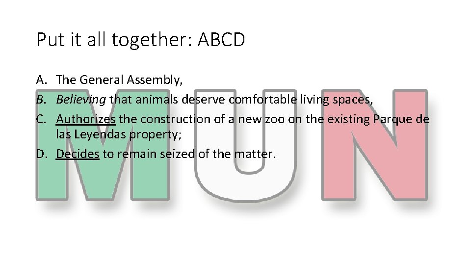 Put it all together: ABCD A. The General Assembly, B. Believing that animals deserve