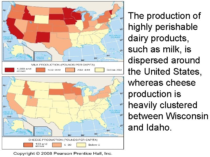 The production of highly perishable dairy products, such as milk, is dispersed around the The production of highly perishable dairy products, such as milk, is dispersed around the