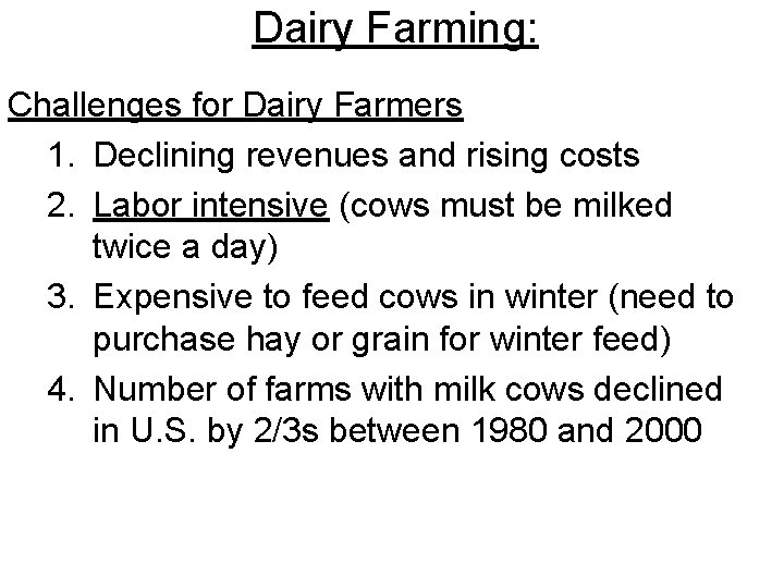 Dairy Farming: Challenges for Dairy Farmers 1. Declining revenues and rising costs 2. Labor Dairy Farming: Challenges for Dairy Farmers 1. Declining revenues and rising costs 2. Labor