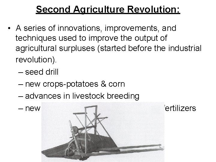 Second Agriculture Revolution: • A series of innovations, improvements, and techniques used to improve Second Agriculture Revolution: • A series of innovations, improvements, and techniques used to improve