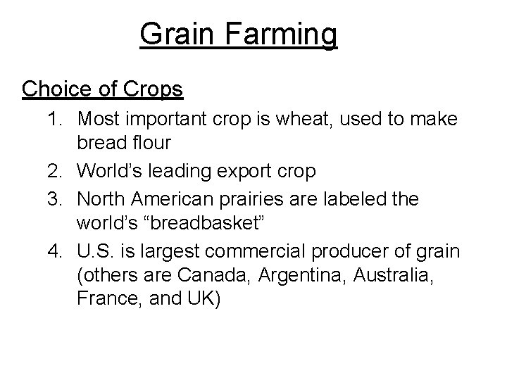 Grain Farming Choice of Crops 1. Most important crop is wheat, used to make Grain Farming Choice of Crops 1. Most important crop is wheat, used to make