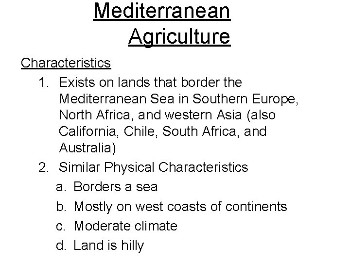 Mediterranean Agriculture Characteristics 1. Exists on lands that border the Mediterranean Sea in Southern Mediterranean Agriculture Characteristics 1. Exists on lands that border the Mediterranean Sea in Southern
