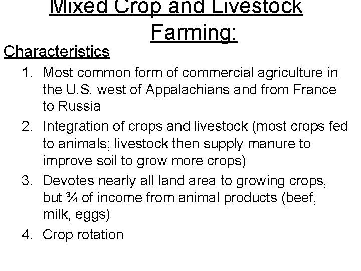 Mixed Crop and Livestock Farming: Characteristics 1. Most common form of commercial agriculture in Mixed Crop and Livestock Farming: Characteristics 1. Most common form of commercial agriculture in