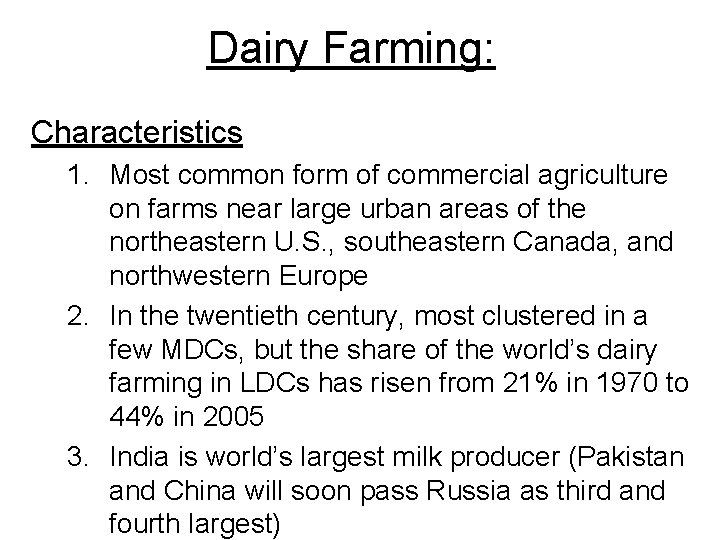 Dairy Farming: Characteristics 1. Most common form of commercial agriculture on farms near large Dairy Farming: Characteristics 1. Most common form of commercial agriculture on farms near large