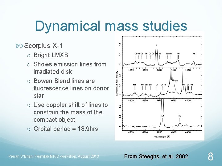 Dynamical mass studies Scorpius X-1 o Bright LMXB o Shows emission lines from irradiated