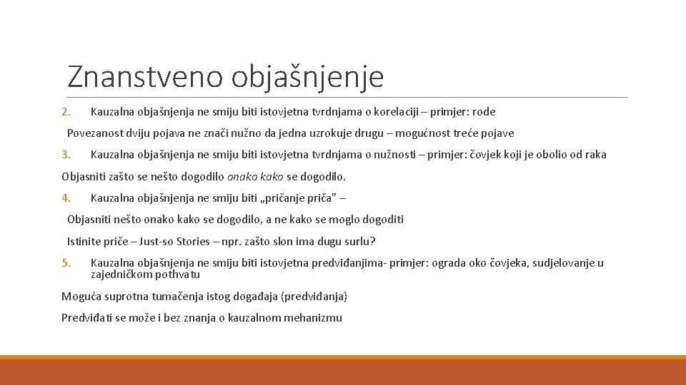 Znanstveno objašnjenje 2. Kauzalna objašnjenja ne smiju biti istovjetna tvrdnjama o korelaciji – primjer: