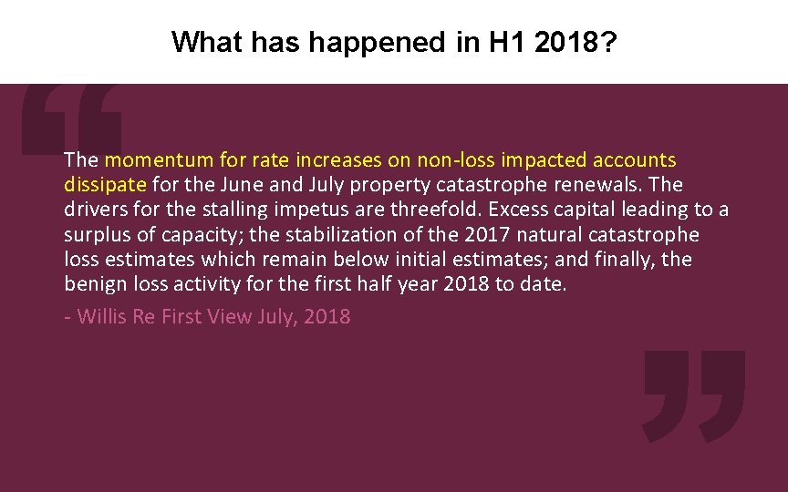 What has happened in H 1 2018? The momentum for rate increases on non-loss What has happened in H 1 2018? The momentum for rate increases on non-loss