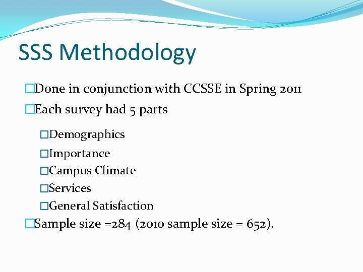 SSS Methodology �Done in conjunction with CCSSE in Spring 2011 �Each survey had 5