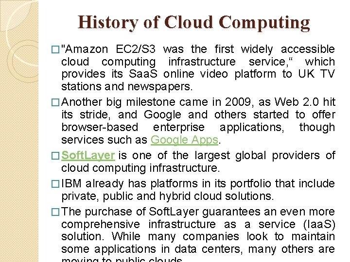 History of Cloud Computing � "Amazon EC 2/S 3 was the first widely accessible