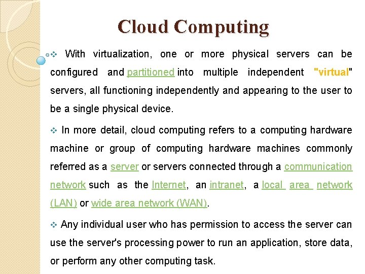 Cloud Computing v With virtualization, one or more physical servers can be configured and