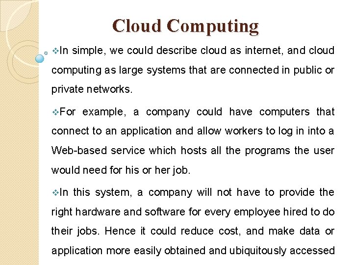 Cloud Computing v. In simple, we could describe cloud as internet, and cloud computing