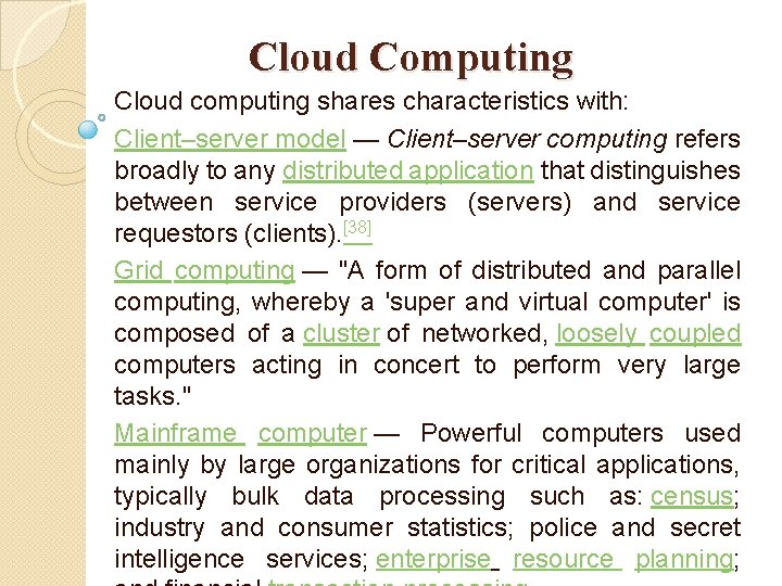 Cloud Computing Cloud computing shares characteristics with: Client–server model — Client–server computing refers broadly