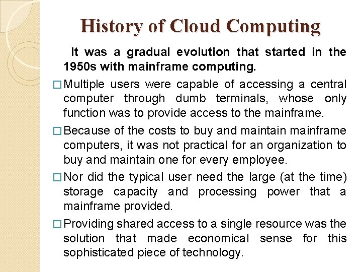 History of Cloud Computing It was a gradual evolution that started in the 1950