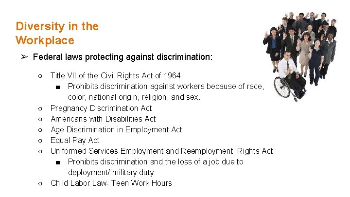 Diversity in the Workplace ➢ Federal laws protecting against discrimination: ○ Title VII of