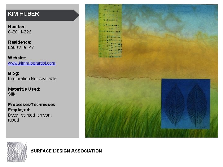 KIM HUBER Number: C-2011 -326 Residence: Louisville, KY Website: www. kimhuberartist. com Blog: Information